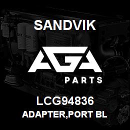 LCG94836 Sandvik ADAPTER,PORT BL | AGA Parts