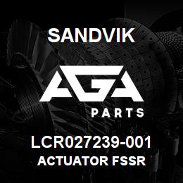 LCR027239-001 Sandvik ACTUATOR FSSR | AGA Parts