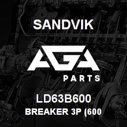 LD63B600 Sandvik BREAKER 3P (600 | AGA Parts