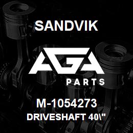 M-1054273 Sandvik DRIVESHAFT 40" | AGA Parts