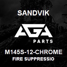 M145S-12-CHROME Sandvik FIRE SUPPRESSIO | AGA Parts