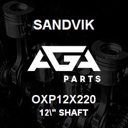OXP12X220 Sandvik 12" SHAFT | AGA Parts