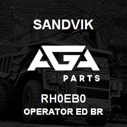RH0EB0 Sandvik OPERATOR ED BR | AGA Parts