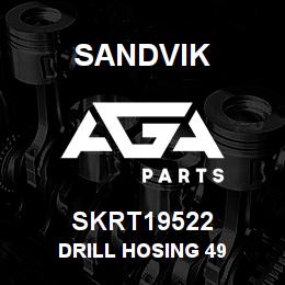 SKRT19522 Sandvik DRILL HOSING 49 | AGA Parts