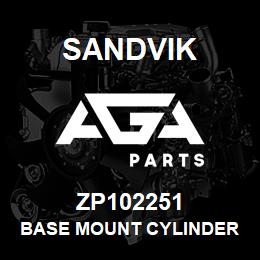ZP102251 Sandvik BASE MOUNT CYLINDER | AGA Parts