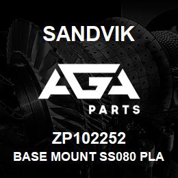ZP102252 Sandvik BASE MOUNT SS080 PLATE | AGA Parts