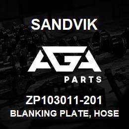 ZP103011-201 Sandvik BLANKING PLATE, HOSE MANIFOLD R/H | AGA Parts