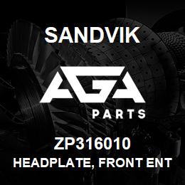ZP316010 Sandvik HEADPLATE, FRONT ENTRY | AGA Parts
