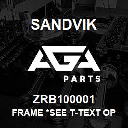 ZRB100001 Sandvik FRAME *SEE T-TEXT OP | AGA Parts