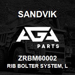 ZRBM60002 Sandvik RIB BOLTER SYSTEM, L/HAND OP | AGA Parts