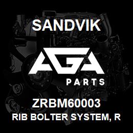 ZRBM60003 Sandvik RIB BOLTER SYSTEM, R/HAND OP | AGA Parts