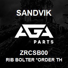 ZRCSB00 Sandvik RIB BOLTER *ORDER THRU SALES TOOLSNA | AGA Parts