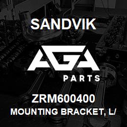 ZRM600400 Sandvik MOUNTING BRACKET, L/HAND | AGA Parts