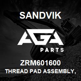 ZRM601600 Sandvik THREAD PAD ASSEMBLY, R/HAND | AGA Parts
