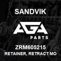 ZRM605215 Sandvik RETAINER, RETRACT MOUNT | AGA Parts