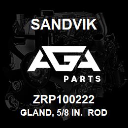 ZRP100222 Sandvik GLAND, 5/8 IN. ROD | AGA Parts