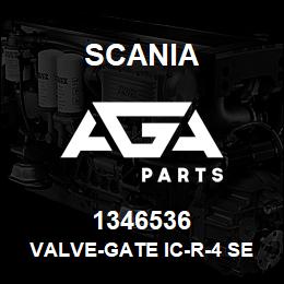 1346536 Scania VALVE-GATE IC-R-4 SERIES | AGA Parts