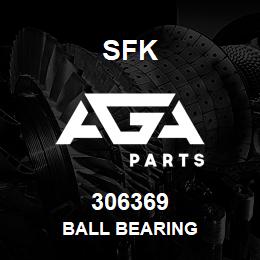 306369 SFK BALL BEARING | AGA Parts