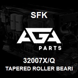 32007X/Q SFK TAPERED ROLLER BEARING | AGA Parts