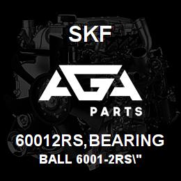 60012RS,BEARING SFK BALL 6001-2RS" | AGA Parts