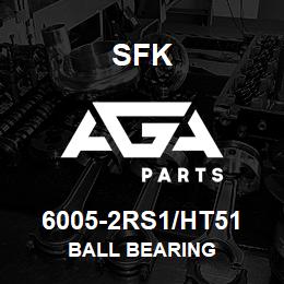 6005-2RS1/HT51 SFK BALL BEARING | AGA Parts