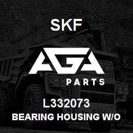 L332073 SFK BEARING HOUSING W/O BEARING | AGA Parts