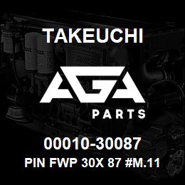 00010-30087 Takeuchi PIN FWP 30X 87 #M.11 | AGA Parts
