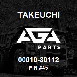 00010-30112 Takeuchi PIN #45 | AGA Parts