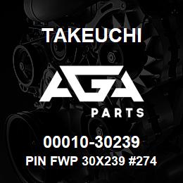 00010-30239 Takeuchi PIN FWP 30X239 #274 | AGA Parts