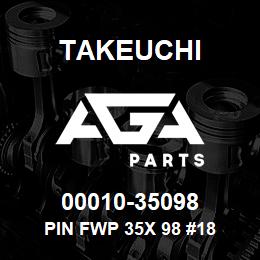 00010-35098 Takeuchi PIN FWP 35X 98 #18 | AGA Parts
