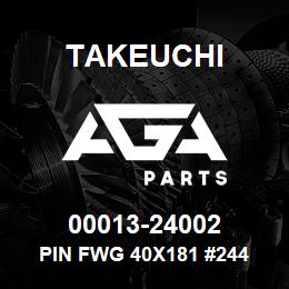 00013-24002 Takeuchi PIN FWG 40X181 #244 | AGA Parts
