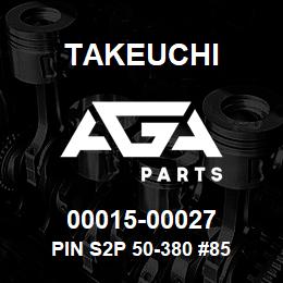 00015-00027 Takeuchi PIN S2P 50-380 #85 | AGA Parts
