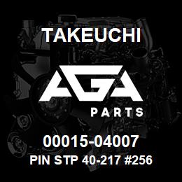 00015-04007 Takeuchi PIN STP 40-217 #256 | AGA Parts