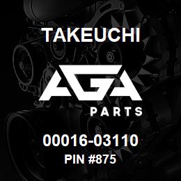 00016-03110 Takeuchi PIN #875 | AGA Parts