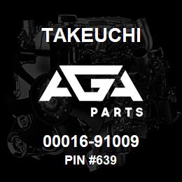 00016-91009 Takeuchi PIN #639 | AGA Parts