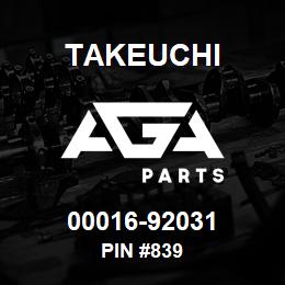 00016-92031 Takeuchi PIN #839 | AGA Parts