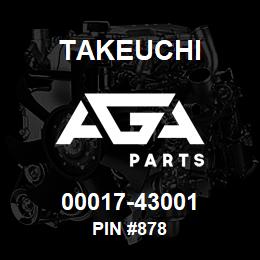 00017-43001 Takeuchi PIN #878 | AGA Parts