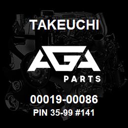 00019-00086 Takeuchi PIN 35-99 #141 | AGA Parts