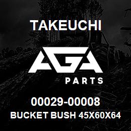 00029-00008 Takeuchi BUCKET BUSH 45X60X64 | AGA Parts