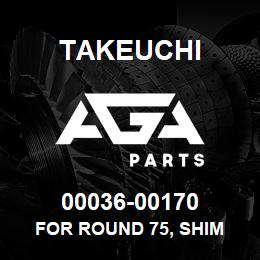 00036-00170 Takeuchi FOR ROUND 75, SHIM | AGA Parts