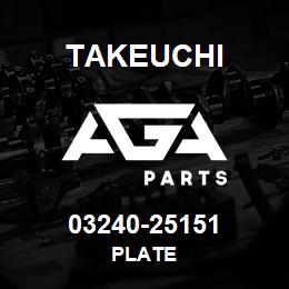 03240-25151 Takeuchi PLATE | AGA Parts