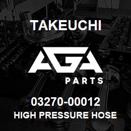03270-00012 Takeuchi HIGH PRESSURE HOSE | AGA Parts