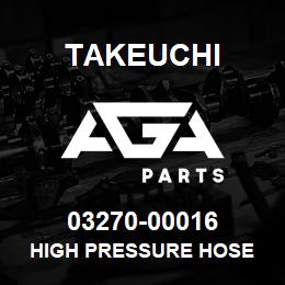 03270-00016 Takeuchi HIGH PRESSURE HOSE | AGA Parts
