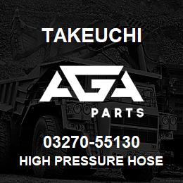 03270-55130 Takeuchi HIGH PRESSURE HOSE | AGA Parts