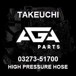 03273-51700 Takeuchi HIGH PRESSURE HOSE | AGA Parts