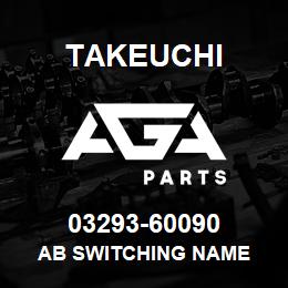 03293-60090 Takeuchi AB SWITCHING NAME | AGA Parts