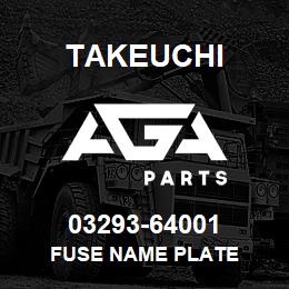 03293-64001 Takeuchi FUSE NAME PLATE | AGA Parts