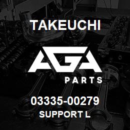 03335-00279 Takeuchi SUPPORT L | AGA Parts