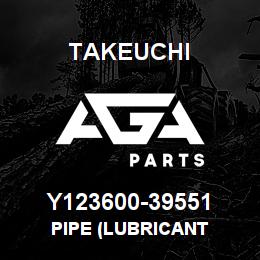 Y123600-39551 Takeuchi PIPE (LUBRICANT | AGA Parts