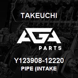 Y123908-12220 Takeuchi PIPE (INTAKE | AGA Parts